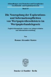 book Die Neuregelung der Explorations- und Informationspflichten von Wertpapierdienstleistern im Wertpapierhandelsgesetz: Zugleich ökonomische Analyse von Anlegerverhalten und Informationsvermittlung