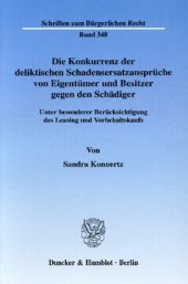 book Die Konkurrenz der deliktischen Schadensersatzansprüche von Eigentümer und Besitzer gegen den Schädiger: Unter besonderer Berücksichtigung des Leasing und Vorbehaltskaufs