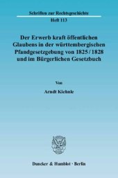 book Der Erwerb kraft öffentlichen Glaubens in der württembergischen Pfandgesetzgebung von 1825/1828 und im Bürgerlichen Gesetzbuch