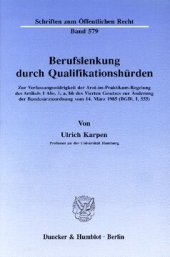 book Berufslenkung durch Qualifikationshürden: Zur Verfassungswidrigkeit der Arzt-im-Praktikum-Regelung des Artikels 1 Abs. 1, a, bb des Vierten Gesetzes zur Änderung der Bundesärzteordnung vom 14. März 1985 (BGBl. I, 555)