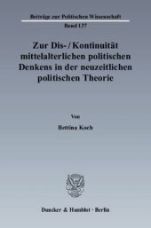 book Zur Dis-/Kontinuität mittelalterlichen politischen Denkens in der neuzeitlichen politischen Theorie: Marsilius von Padua, Johannes Althusius und Thomas Hobbes im Vergleich