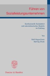 book Führen von Sozialleistungsunternehmen: Konfessionelle Sozialarbeit und unternehmerisches Handeln im Einklang. Mit einem Geleitwort von Karl Albrecht Schachtschneider