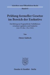 book Prüfung formeller Gesetze im Bereich der Exekutive: Ein Beitrag zur Dogmatik des Verhältnisses zwischen Legislative und Exekutive (Art. 93 Abs. 1 Nr. 2 GG)