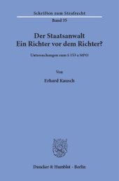 book Der Staatsanwalt: Ein Richter vor dem Richter? Untersuchungen zum § 153 a StPO