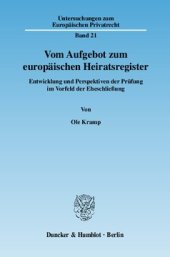 book Vom Aufgebot zum europäischen Heiratsregister: Entwicklung und Perspektiven der Prüfung im Vorfeld der Eheschließung