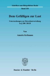 book Dem Gefälligen zur Last: Untersuchungen zur Beweislastverteilung in § 280 I BGB