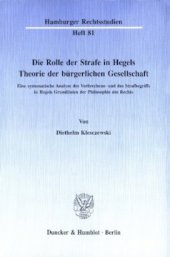 book Die Rolle der Strafe in Hegels Theorie der bürgerlichen Gesellschaft: Eine systematische Analyse des Verbrechens- und des Strafbegriffs in Hegels Grundlinien der Philosophie des Rechts