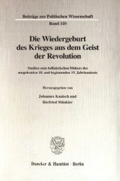 book Die Wiedergeburt des Krieges aus dem Geist der Revolution: Studien zum bellizistischen Diskurs des ausgehenden 18. und beginnenden 19. Jahrhunderts