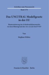 book Das UNCITRAL Modellgesetz in der EU: Harmonisierung des Schiedsverfahrensrechts vor dem Hintergrund des Art. 1 (2)(d) EuGVVO?