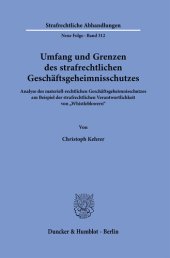 book Umfang und Grenzen des strafrechtlichen Geschäftsgeheimnisschutzes: Analyse des materiell-rechtlichen Geschäftsgeheimnisschutzes am Beispiel der strafrechtlichen Verantwortlichkeit von »Whistleblowern«