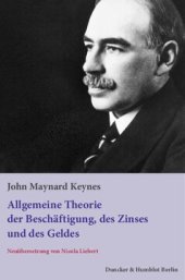 book Allgemeine Theorie der Beschäftigung, des Zinses und des Geldes: Aus dem Englischen neu übersetzt von Nicola Liebert