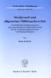 book Strafprozeß und allgemeines Mißbrauchsverbot: Anwendbarkeit und Konsequenzen eines ungeschriebenen Mißbrauchsverbots für die Ausübung strafprozessualer Verteidigungsbefugnisse