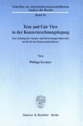 book True and Fair View in der Konzernrechnungslegung: Zur Geltung der Ansatz- und Bewertungswahlrechte im Recht des Konzernabschlusses