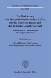 book Die Bedeutung der Europäischen Gemeinschaften für das deutsche Recht und die deutsche Gerichtsbarkeit: Seminar zum 75. Geburtstag von Karl August Bettermann