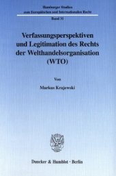 book Verfassungsperspektiven und Legitimation des Rechts der Welthandelsorganisation (WTO)