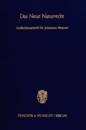 book Das Neue Naturrecht: Die Erneuerung der Naturrechtslehre durch Johannes Messner. Gedächtnisschrift für Johannes Messner (†) 12. Februar 1984)