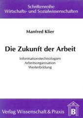 book Die Zukunft der Arbeit: Informationstechnologien – Arbeitsorganisation – Weiterbildung