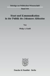 book Staat und Kommunikation in der Politik des Johannes Althusius: Untersuchungen zur Politikwissenschaft in der frühen Neuzeit