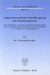 book Naturschutzrechtliche Eingriffsregelung und Bauplanungsrecht: Das Verhältnis der naturschutzrechtlichen Eingriffsregelung zu den Vorschriften des Baugesetzbuches über die Zulässigkeit von Vorhaben und die Bauleitplanung