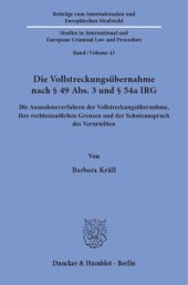 book Die Vollstreckungsübernahme nach § 49 Abs. 3 und § 54a IRG: Die Ausnahmeverfahren der Vollstreckungsübernahme, ihre rechtsstaatlichen Grenzen und der Schutzanspruch des Verurteilten