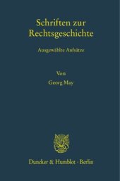 book Schriften zur Rechtsgeschichte: Ausgewählte Aufsätze. Hrsg. von Anna Egler / Wilhelm Rees