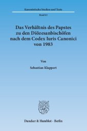 book Das Verhältnis des Papstes zu den Diözesanbischöfen nach dem Codex Iuris Canonici von 1983