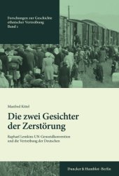 book Die zwei Gesichter der Zerstörung: Raphael Lemkins UN-Genozidkonvention und die Vertreibung der Deutschen