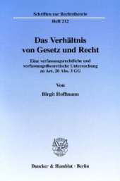 book Das Verhältnis von Gesetz und Recht: Eine verfassungsrechtliche und verfassungstheoretische Untersuchung zu Art. 20 Abs. 3 GG