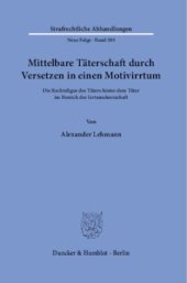 book Mittelbare Täterschaft durch Versetzen in einen Motivirrtum: Die Rechtsfigur des Täters hinter dem Täter im Bereich der Irrtumsherrschaft