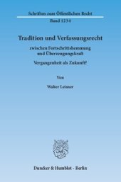 book Tradition und Verfassungsrecht: zwischen Fortschrittshemmung und Überzeugungskraft. Vergangenheit als Zukunft?