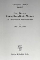 book Max Webers Kulturphilosophie der Moderne: Eine Untersuchung des Berufsmenschentums