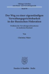 book Der Weg zu einer eigenständigen Verwaltungsgerichtsbarkeit in der Russischen Föderation: Probleme des Verwaltungsrechtsschutzes im modernen Russland