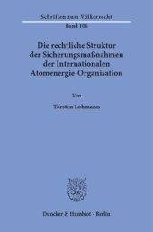 book Die rechtliche Struktur der Sicherungsmaßnahmen der Internationalen Atomenergie-Organisation