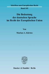 book Die Bedeutung der deutschen Sprache im Recht der Europäischen Union: Eine Untersuchung der aktuellen sowie zukünftig möglichen Bedeutung der deutschen Sprache in der EU