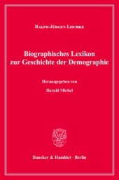 book Biographisches Lexikon zur Geschichte der Demographie: Personen des bevölkerungswissenschaftlichen Denkens im deutschsprachigen Raum vom 16. bis zum 20. Jahrhundert. Hrsg. von Harald Michel