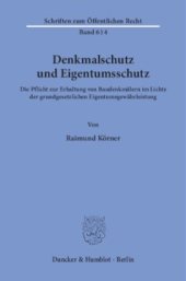 book Denkmalschutz und Eigentumsschutz: Die Pflicht zur Erhaltung von Baudenkmälern im Lichte der grundgesetzlichen Eigentumsgewährleistung