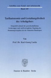 book Tarifautonomie und Gestaltungsfreiheit des Arbeitgebers: Dargestellt anhand der gewerkschaftlichen Forderungen nach tarifvertraglicher Regelung der Bemessungsvorgaben bei der Deutschen Bundespost