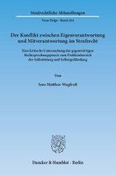 book Der Konflikt zwischen Eigenverantwortung und Mitverantwortung im Strafrecht: Eine kritische Untersuchung der gegenwärtigen Rechtsprechungspraxis zum Problembereich der Selbsttötung und Selbstgefährdung