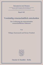 book Vernünftig wissenschaftlich entscheiden: Zur Verfassung des interrationalen wissenschaftlichen Diskurses