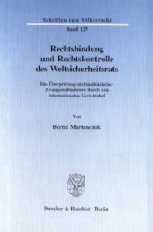 book Rechtsbindung und Rechtskontrolle des Weltsicherheitsrats: Die Überprüfung nichtmilitärischer Zwangsmaßnahmen durch den Internationalen Gerichtshof