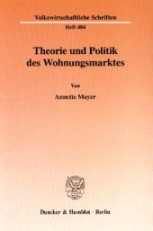 book Theorie und Politik des Wohnungsmarktes: Eine Analyse der Wohnungspolitik in Deutschland unter besonderer Berücksichtigung der ökonomischen Theorie der Politik