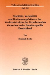 book Stabilität, Variabilität und Bestimmungsfaktoren der Verdienststruktur des Verarbeitenden Gewerbes in der Bundesrepublik Deutschland