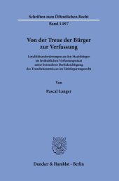 book Von der Treue der Bürger zur Verfassung: Loyalitätsanforderungen an den Staatsbürger im freiheitlichen Verfassungsstaat unter besonderer Berücksichtigung des Treuebekenntnisses im Einbürgerungsrecht