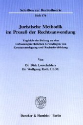 book Juristische Methodik im Prozeß der Rechtsanwendung: Zugleich ein Beitrag zu den verfassungsrechtlichen Grundlagen von Gesetzesauslegung und Rechtsfortbildung