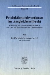 book Produktionssubventionen im Ausgleichszollrecht: Umsetzung des GATT-Subventionskodex in den USA und den Europäischen Gemeinschaften