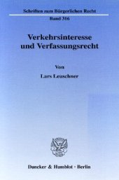 book Verkehrsinteresse und Verfassungsrecht: Zur Bedeutung von Allgemeinwohlinteressen bei der verfassungsrechtlichen Rechtfertigung privatrechtlicher Regelungen am Beispiel der Rechtsscheinlehre