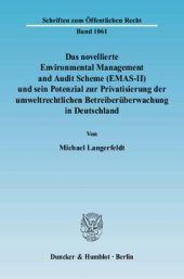 book Das novellierte Environmental Management and Audit Scheme (EMAS-II) und sein Potenzial zur Privatisierung der umweltrechtlichen Betreiberüberwachung in Deutschland