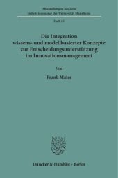 book Die Integration wissens- und modellbasierter Konzepte zur Entscheidungsunterstützung im Innovationsmanagement