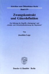 book Zwangskontrakt und Güterdefinition: Zur Klärung der Begriffe »Enteignung« und »Inhalts- und Schrankenbestimmung des Eigentums«