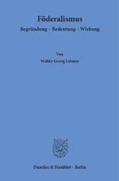 book Föderalismus: Begründung – Bedeutung – Wirkung